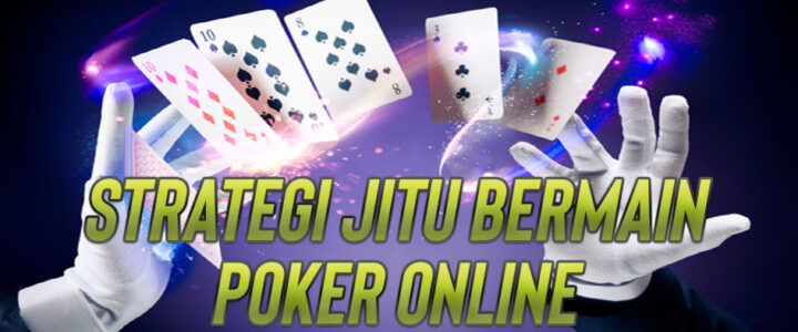 Cara Mudah Menang Dalam Permainan Poker Online Indonesia
